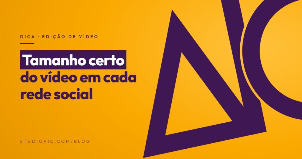 Capa da dica Tamanho certo do vídeo em cada rede social, do blog do Studio AiC